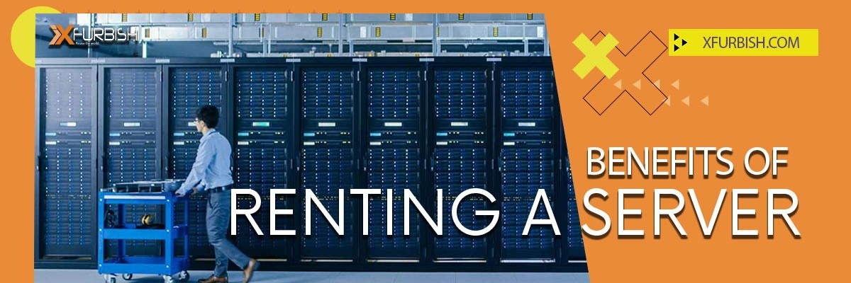 Benefits of Renting a Server | Importance of Using Servers for Companies Benefits of Renting a Server | Importance of Using Servers for Companies